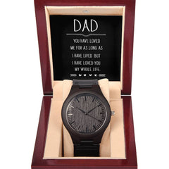 Wooden Watch - For Dad You Have Loved Me