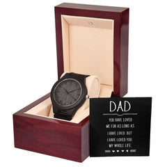 Wooden Watch - For Dad You Have Loved Me